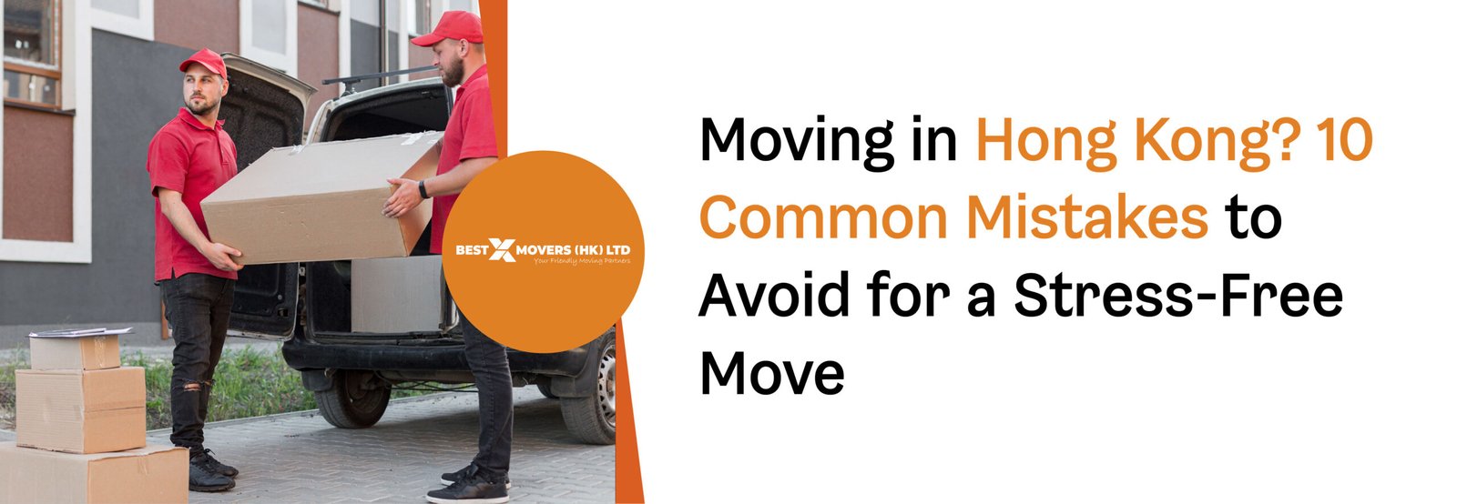 Moving in Hong Kong: 10 Common Mistakes to Avoid for a Stress-Free Move