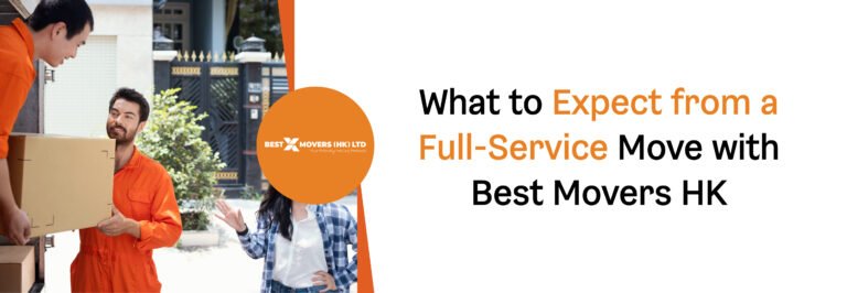 What to Expect from a Full-Service Move with Best Movers HK ?